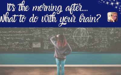 It’s the morning after… what do you do with your brain???
